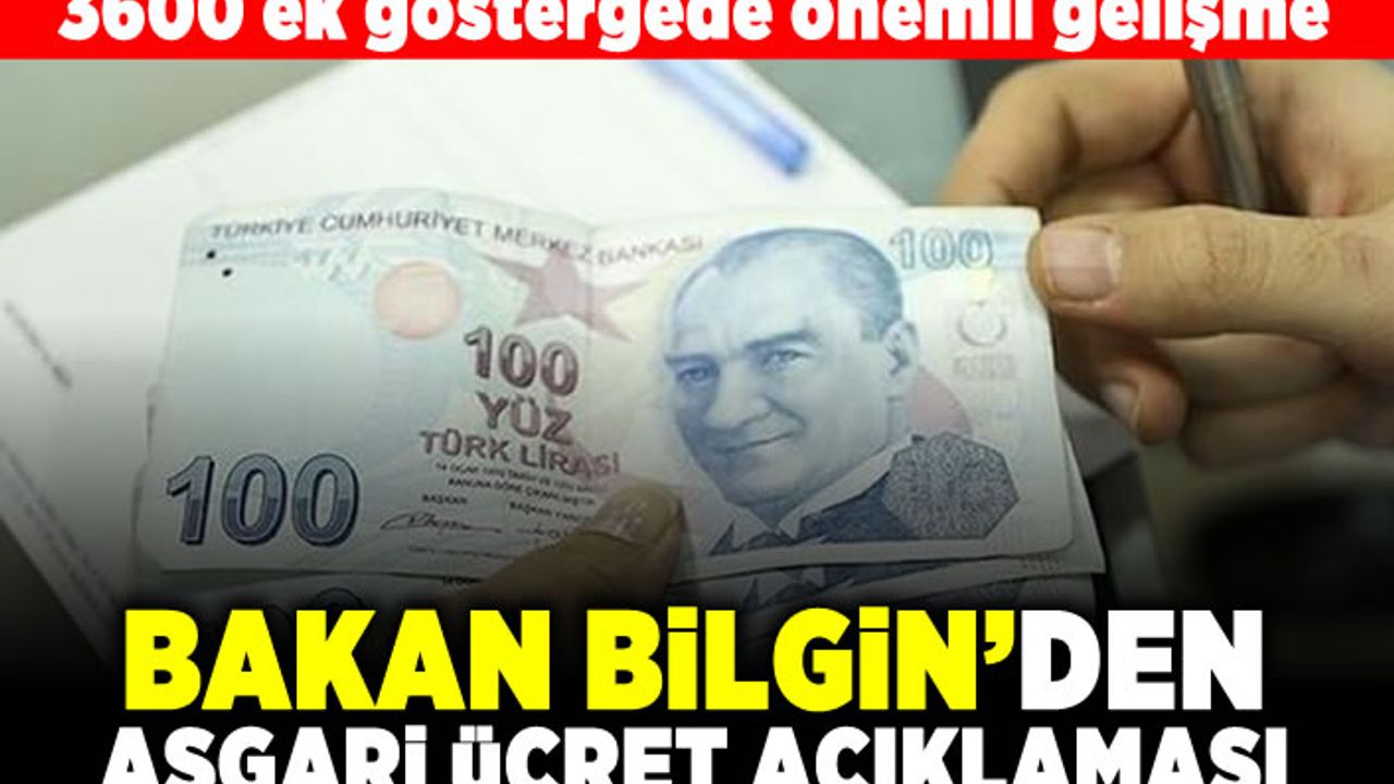 3600 Ek gösterge önemli gelişme! Bakan Bilgin'den asgari ücret açıklaması!