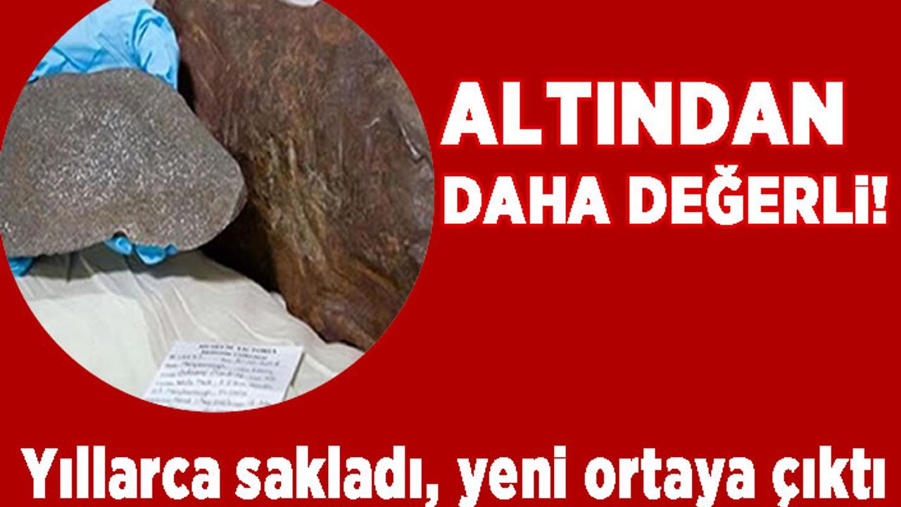 Altından daha değerli! Yıllarca sakladı, yeni ortaya çıktı