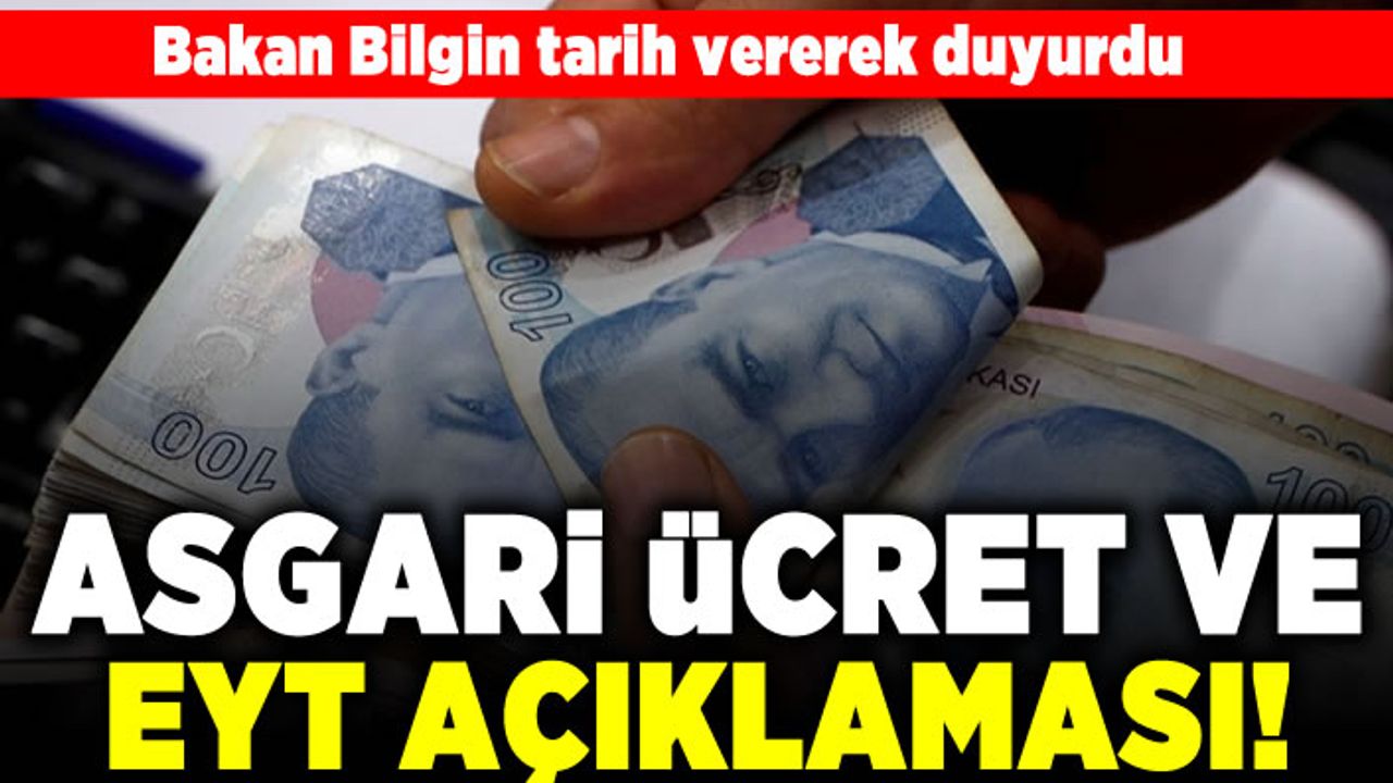 Bakan Bilgin tarih vererek duyurdu! Asgari ücret ve EYT açıklaması!