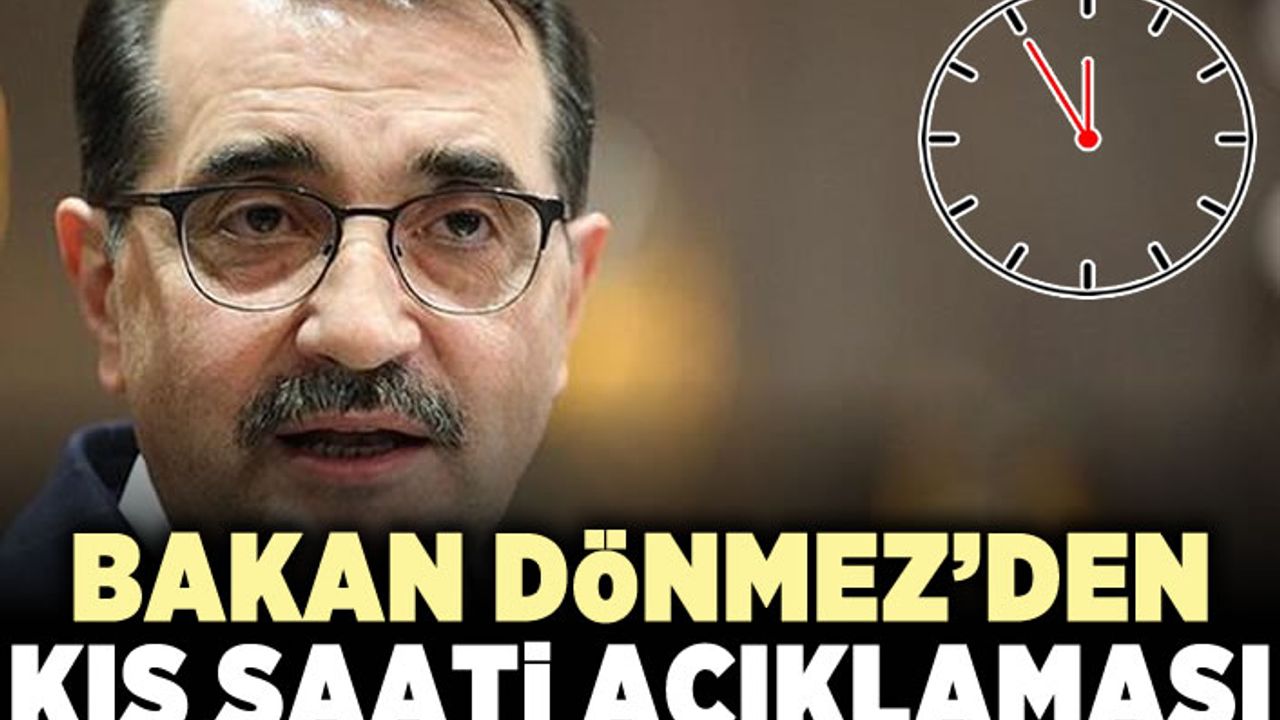 Bakan Dönmez'den kış saati açıklaması!
