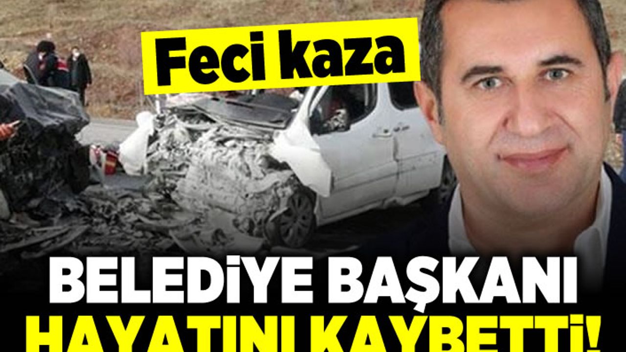 Feci kaza! Belediye Başkanı hayatını kaybetti!