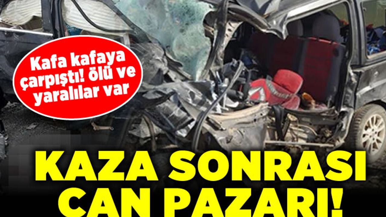 Kafa kafaya çarpıştı! Ölü ve yaralılar var! Kaza sonrası can pazarı!