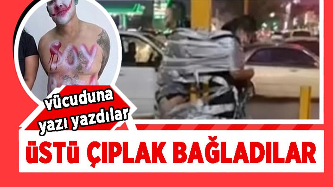 Üstü çıplak bağladılar! Alınlarına ve göğüslerine yazılanlar şoka uğrattı