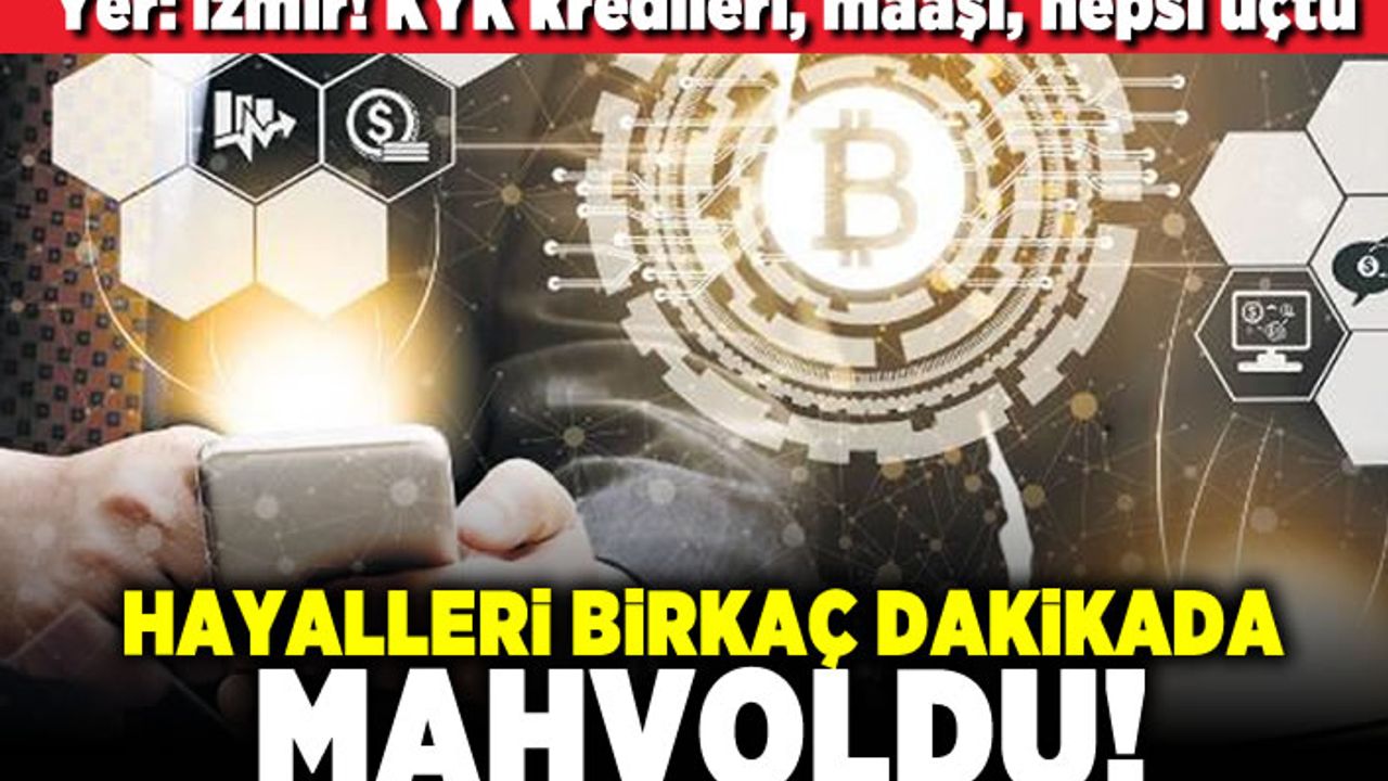 Yer: İzmir! KYK kredileri, maaşı, hepsi uçtu! Hayaller bir kaç dakikada mahvoldu!