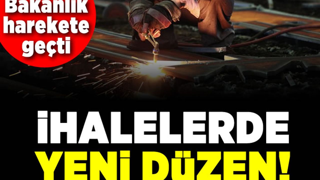 Bakanlık harekete geçti! İhalelerde yeni düzen!