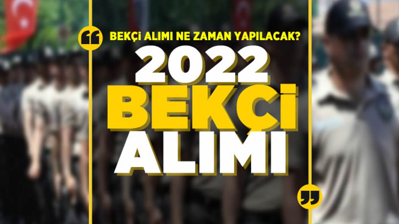 Bekçilik başvurusu ne zaman, nasıl yapılacak?