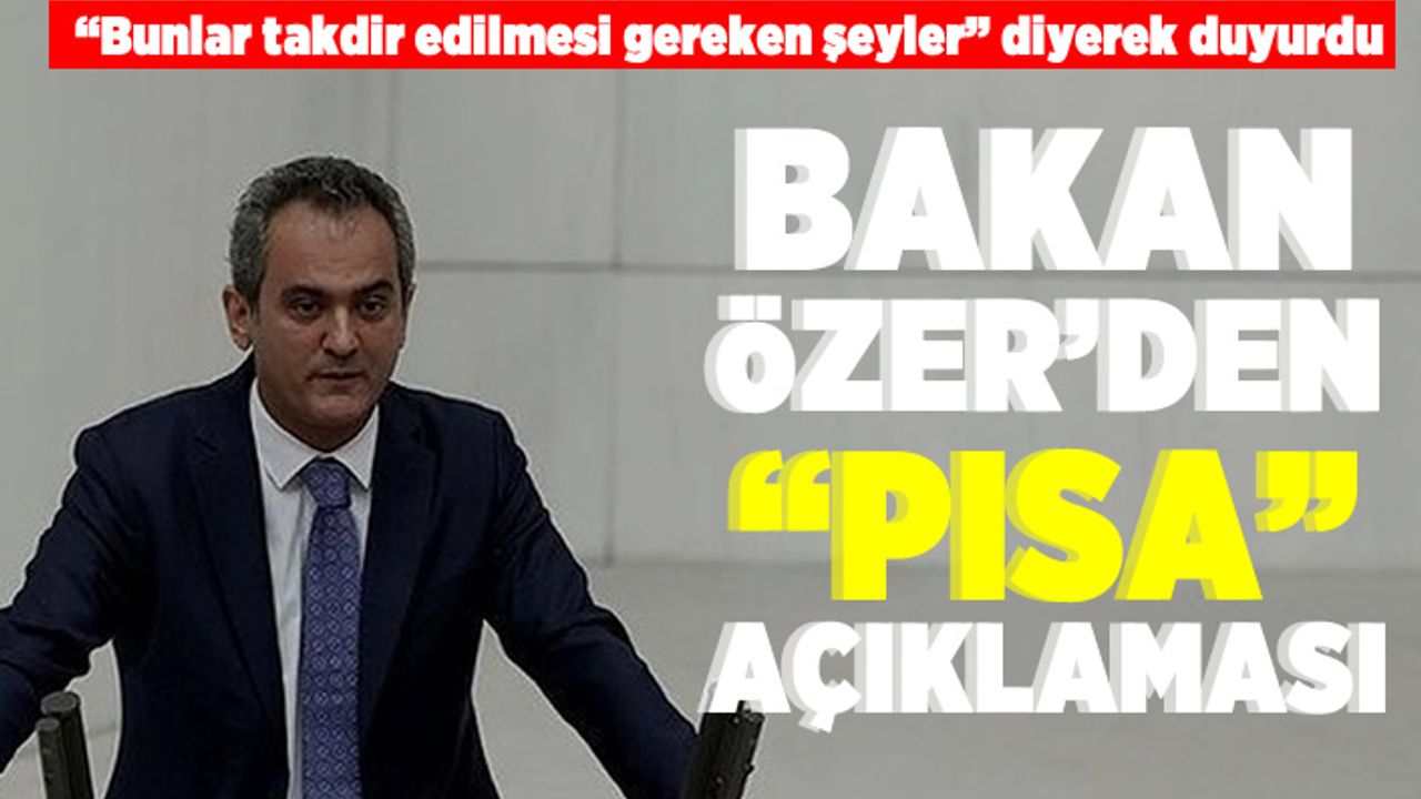 "Bunlar takdir edilmesi gereken şeyler" Bakan Özer'den "pısa" açıklaması!