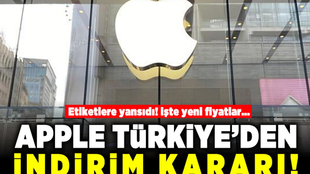 Etiketlere yansıdı! işte yeni fiyatlar... APPLE Türkiye'den indirim kararı!