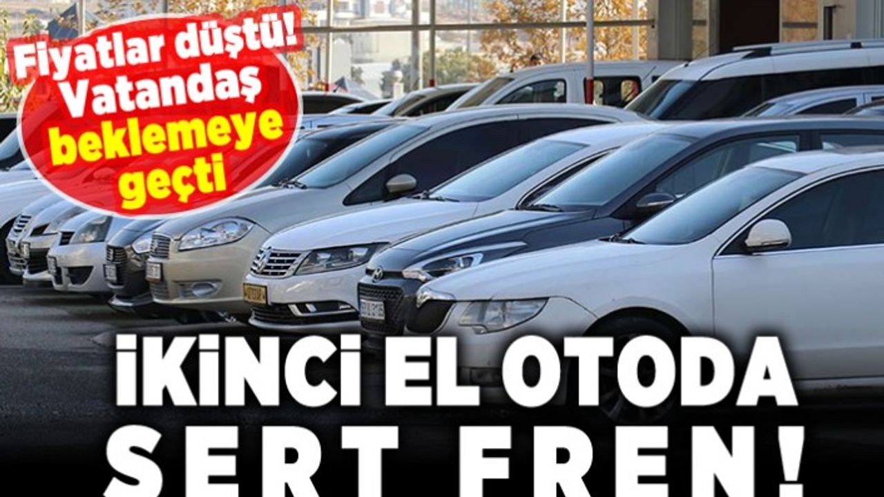 Fiyatlar düştü! Vatandaş beklemeye geçti! İkinci el otoda sert fren!