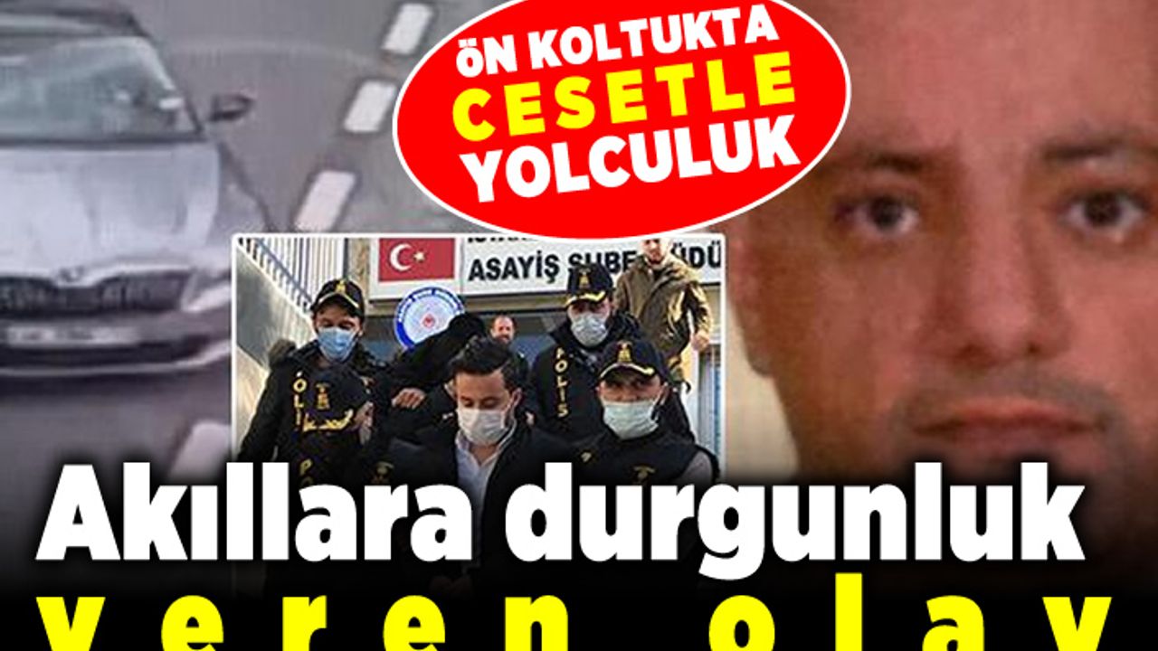 Ön koltukta cesetle yolculuk! Akıllara durgunluk veren olay!