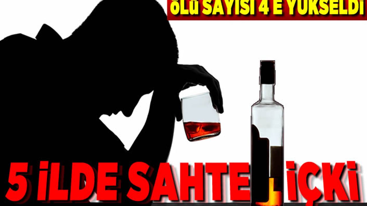 SAHTE İÇKİDEN 1 KİŞİ DAHA ÖLDÜ