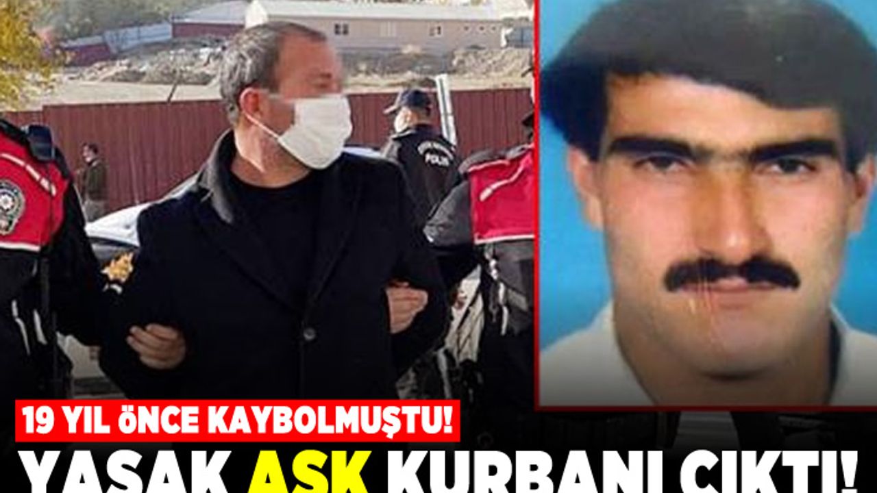 19 yıl önce kaybolmuştu! Yasak aşk kurbanı çıktı!