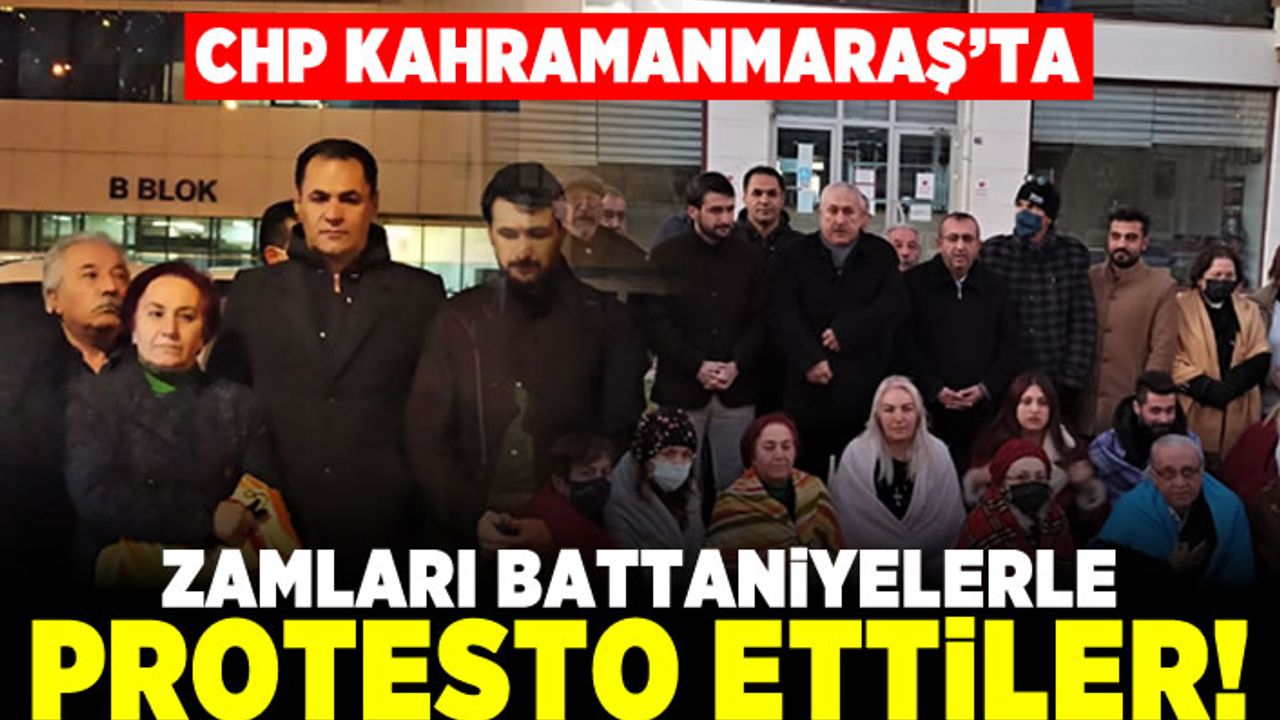 CHP Kahramanmaraş'ta zamları battaniyelerle protesto ettiler!