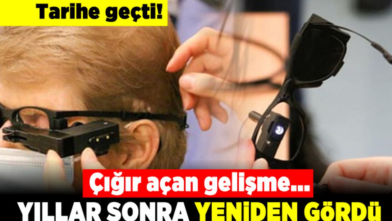 Çığır açan gelişme! Yıllar sonra yeniden gördü!