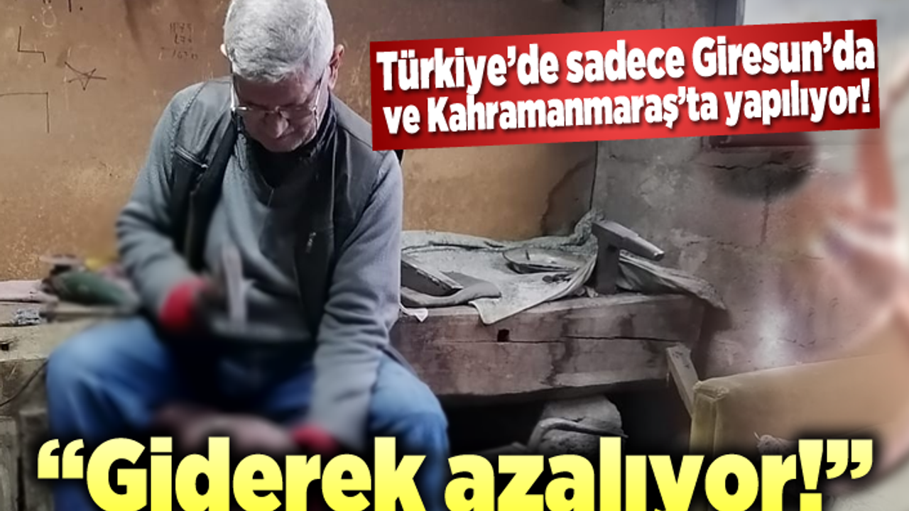 Giderek azalıyor, sadece Kahramanmaraş'ta ve Giresun'da yapılıyor