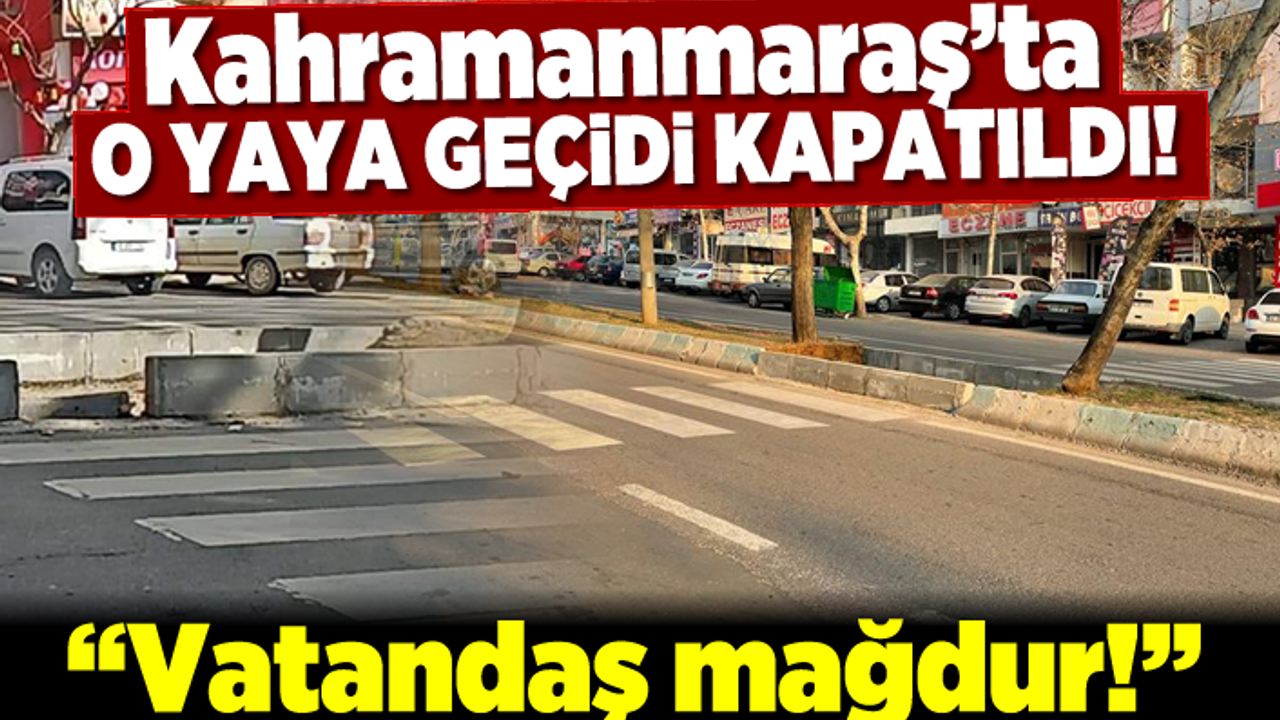 İşlek olan yaya geçidi Kahramanmaraş'ta kullanıma kapatıldı!