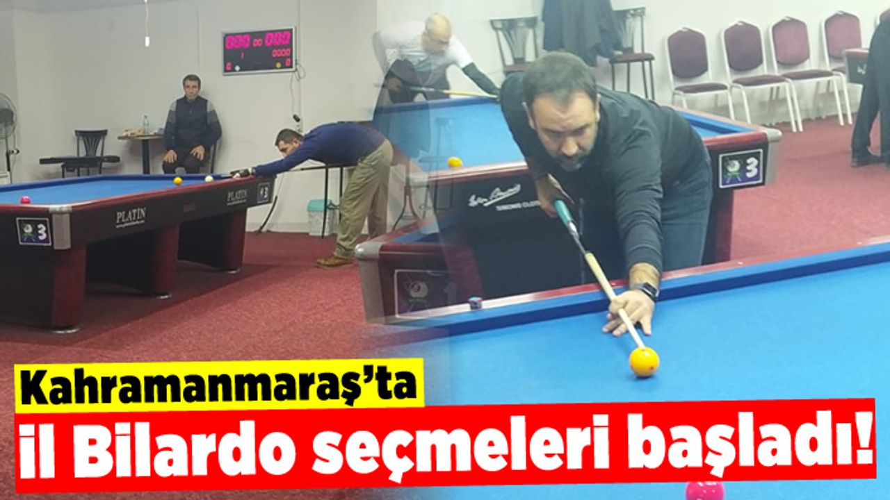 Kahramanmaraş'ta il bilardo seçimleri başladı!