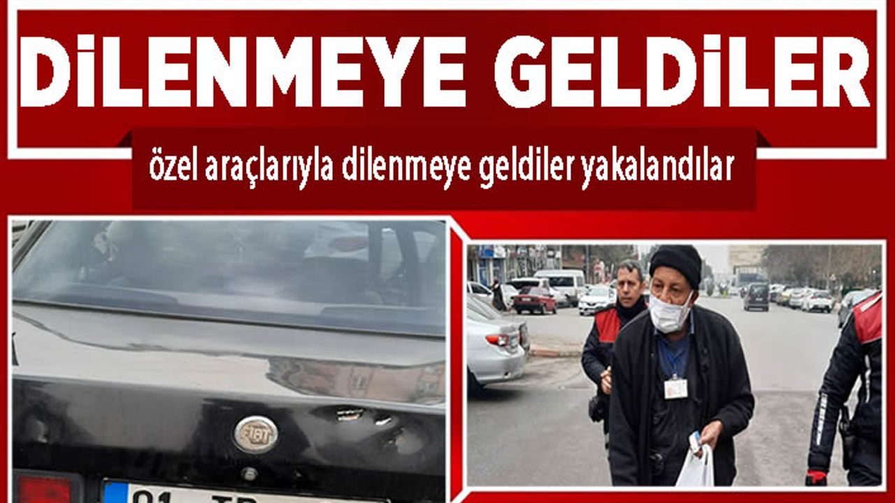 Özel araçlarıyla Kahramanmaraş’a dilenmek için geldiler yakalandılar