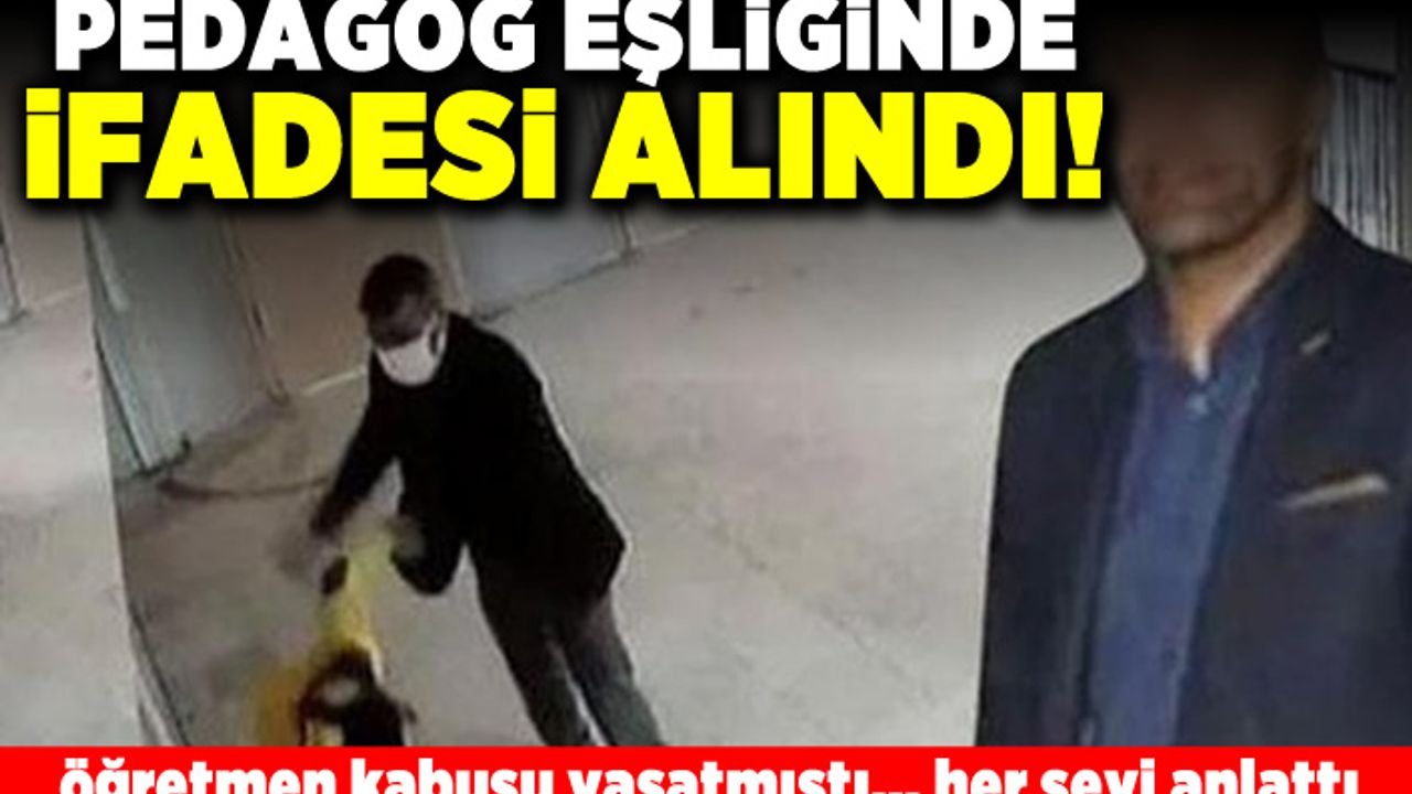 Pedegog eşliğinde ifadesi alındı! Öğretmen kabusu yaşatmıştı... Her şeyi anlattı!