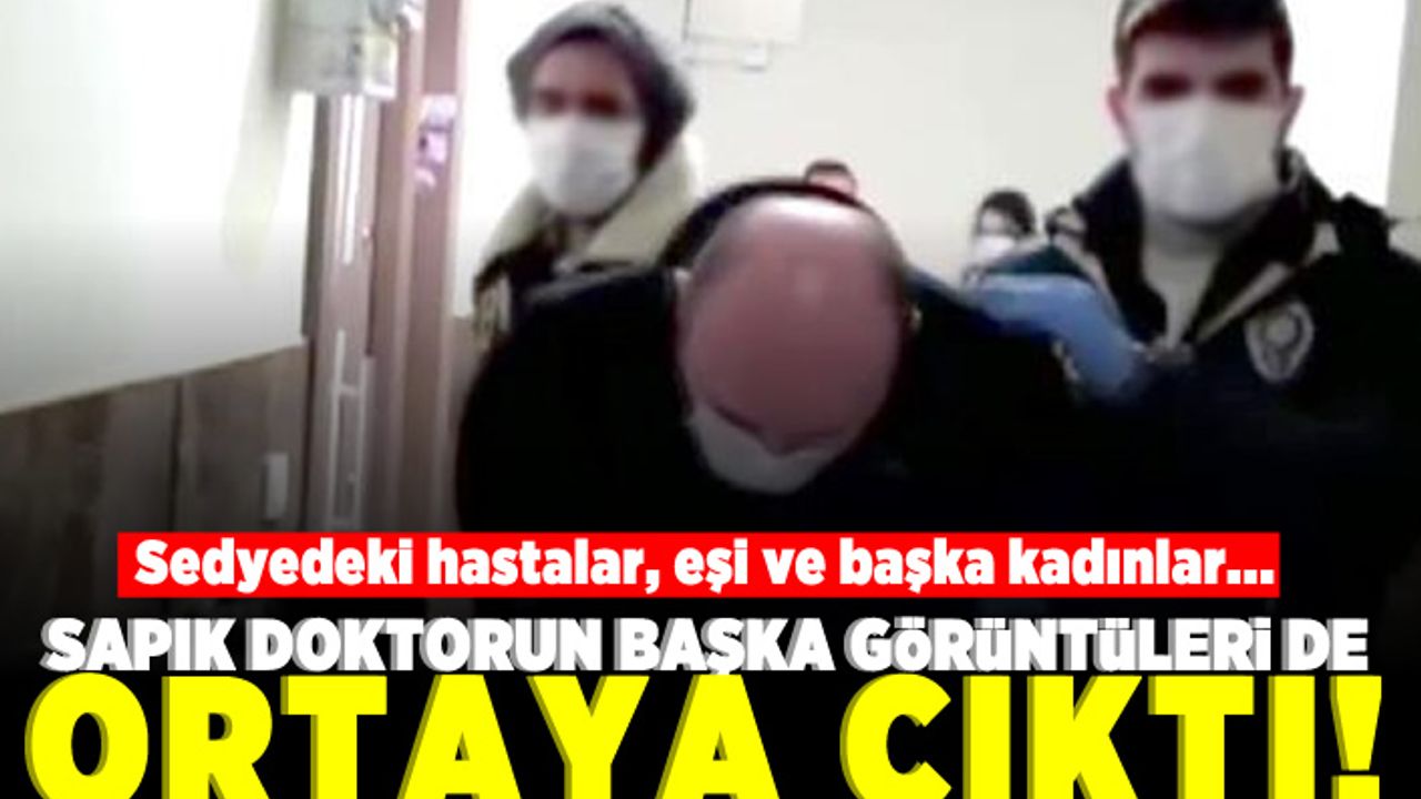 Sedyedeki hastalar, eşi ve başka kadınlar... Sapık doktorun başka görüntüleri de ortaya çıktı!