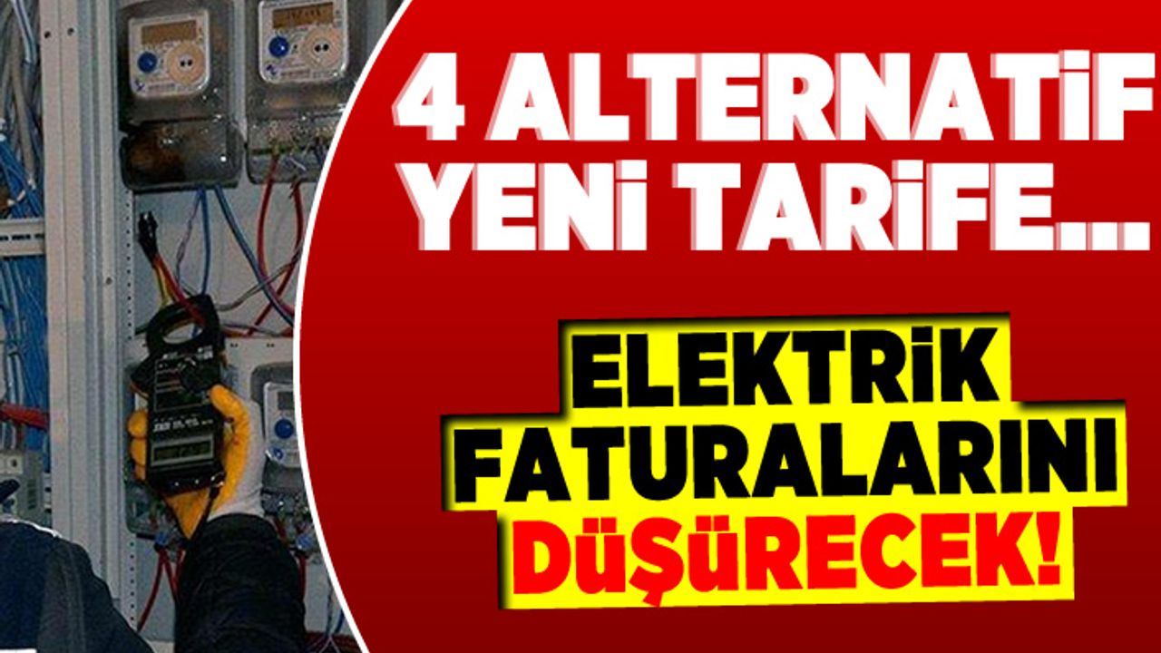 4 alternatif yeni tarife... Elektrik faturalarını düşürecek!