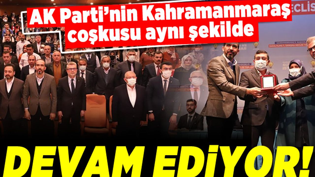AK Parti’nin Kahramanmaraş coşkusu aynı şekilde devam ediyor