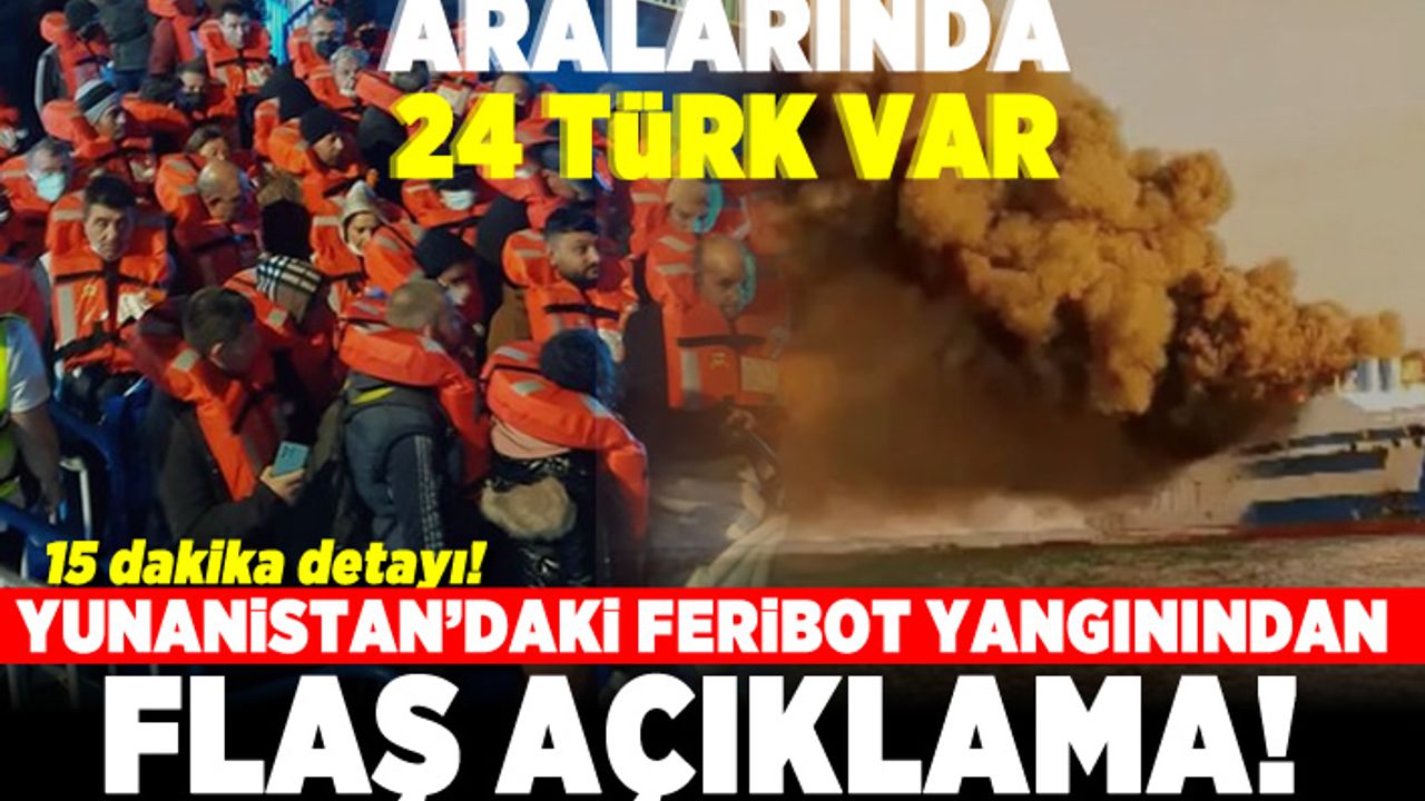 Aralarında 24 Türk var! Yunanistan'daki feribot yangınından flaş açıklama!
