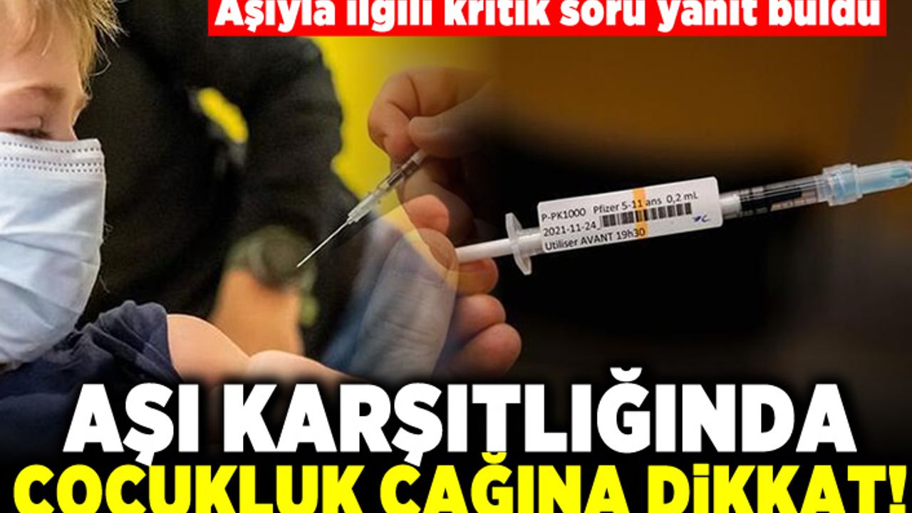 Aşıyla ilgili kritik soru yanıt buldu! Aşı karşıtlığında çocukluk çağına dikkat!