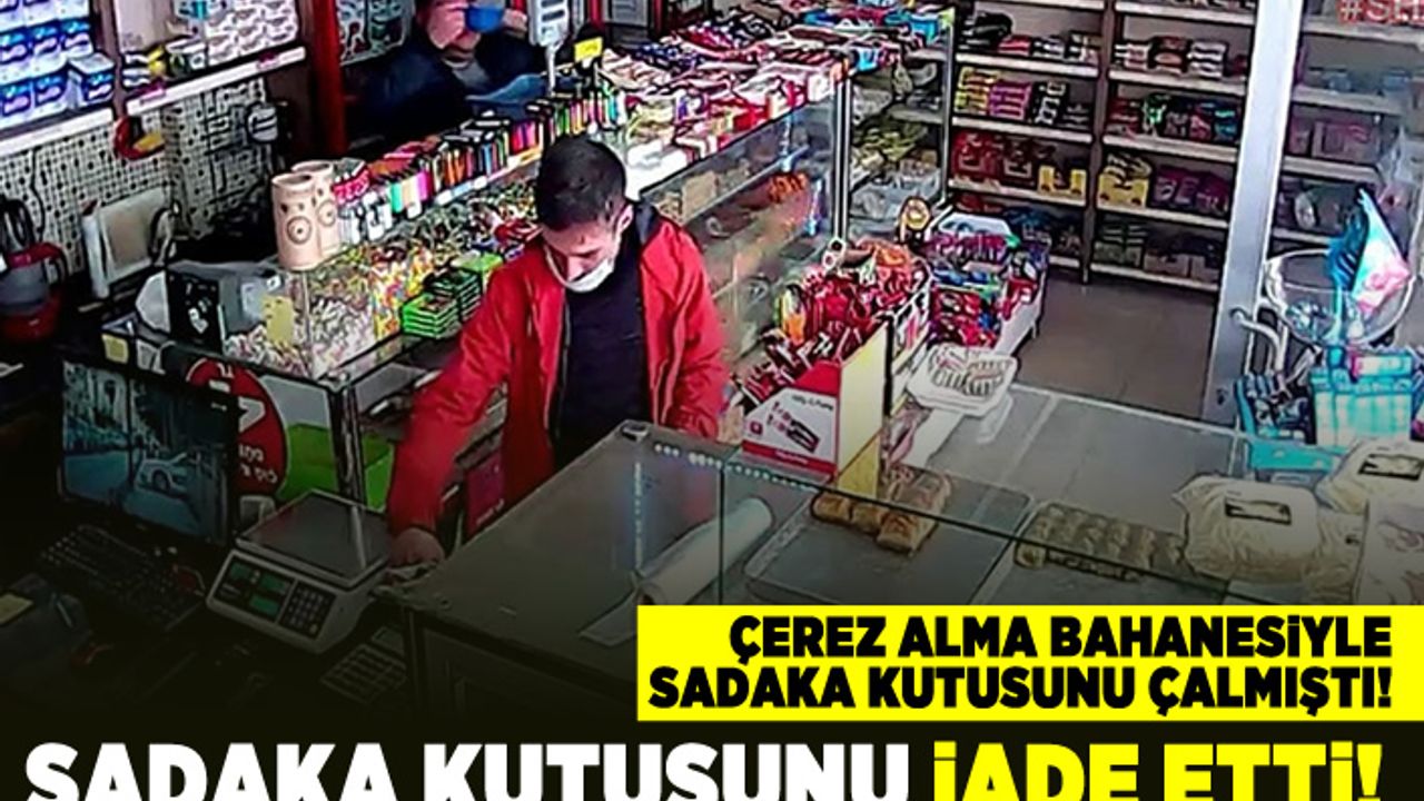 Çerez alma bahanesiyle sadaka kutusunu çalmıştı! Sadaka kutusunu iade etti!