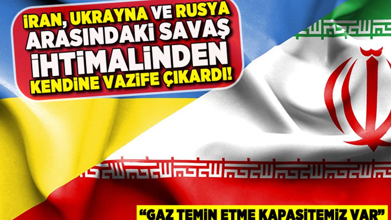İran, Ukrayna ve Rusya arasındaki savaş ihtimalinden kendine vazife çıkardı!