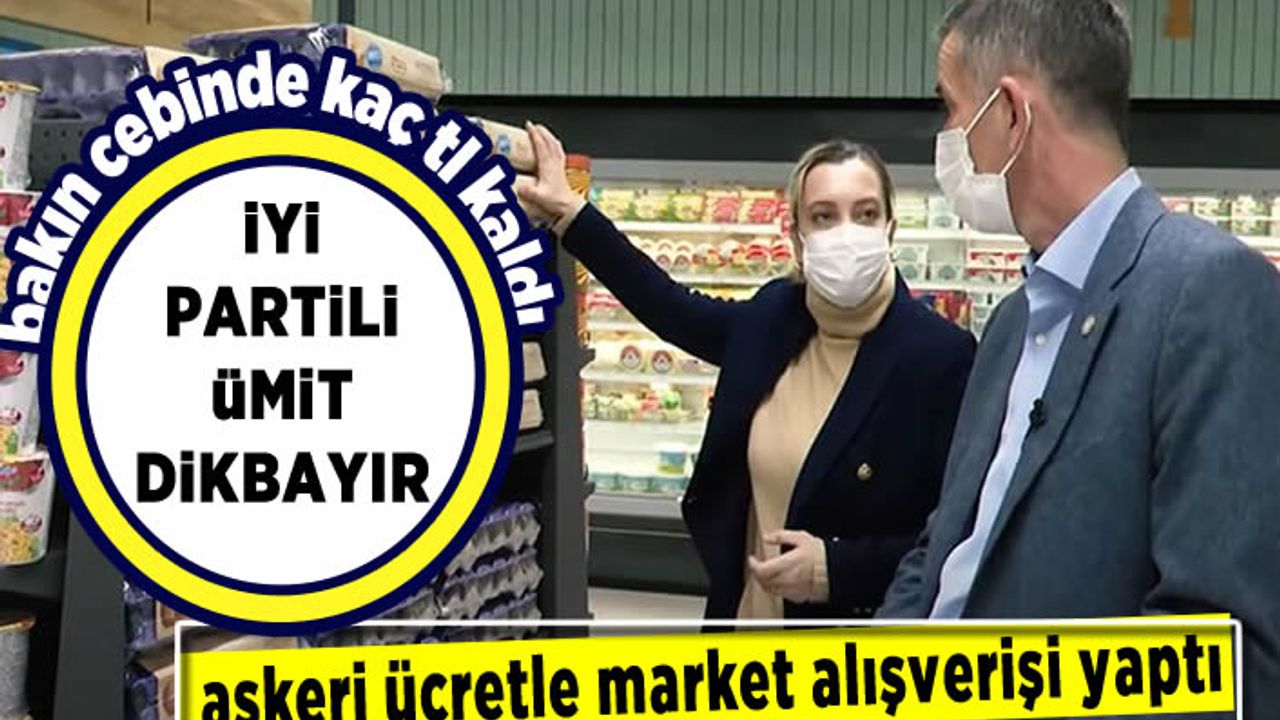 İYİ Partili vekil, asgari ücretle market alışverişi yaptı!