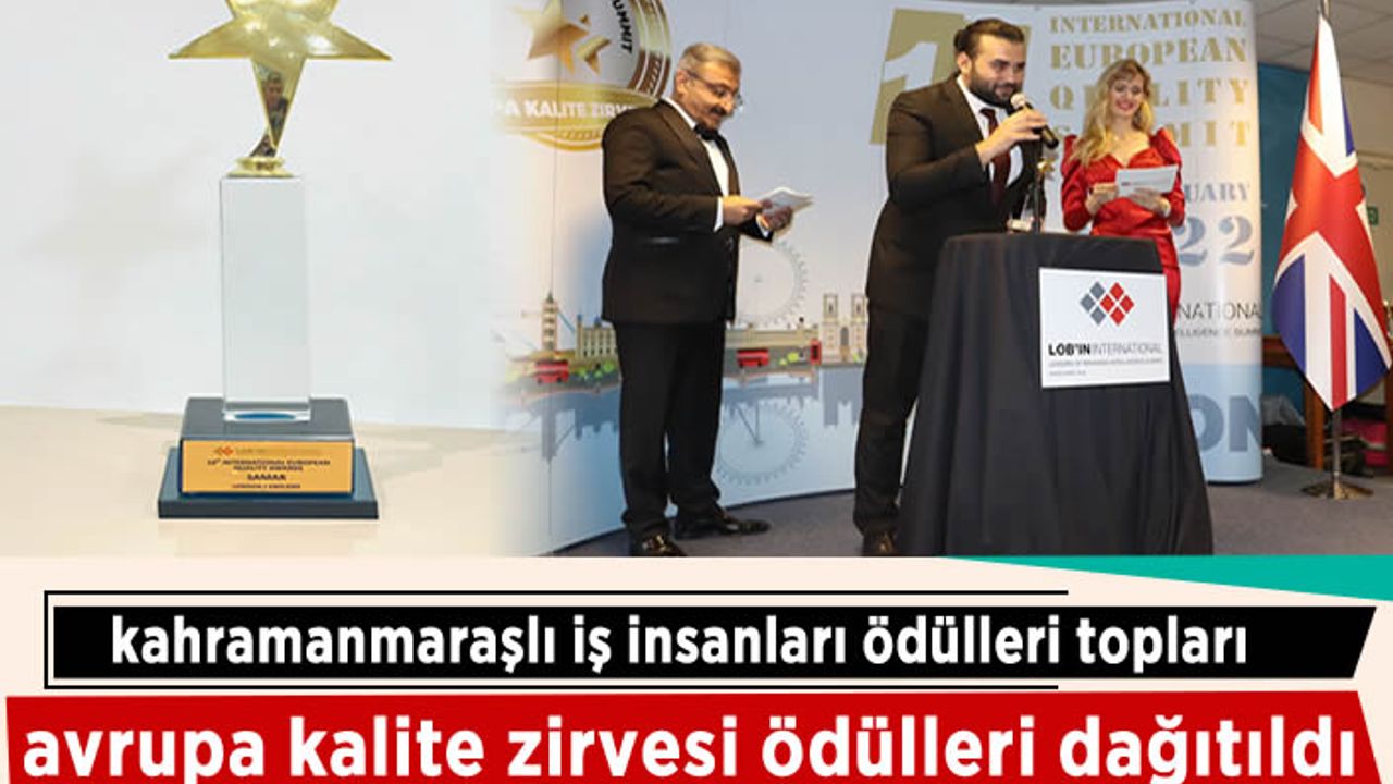 Kahramanmaraşlı iş insanları Avrupa kalite zirvesinde ödülleri topladı