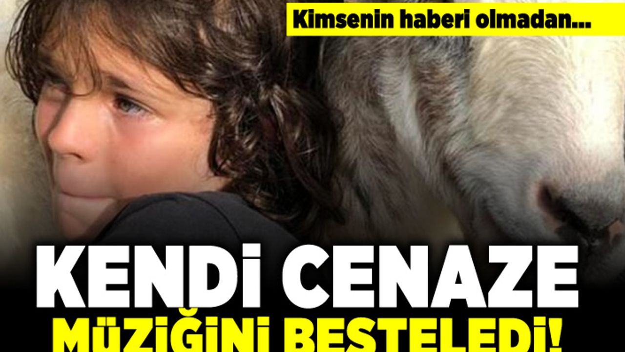 Kimsenin haberi olmadan... Kendi cenaze müziğini besteledi!