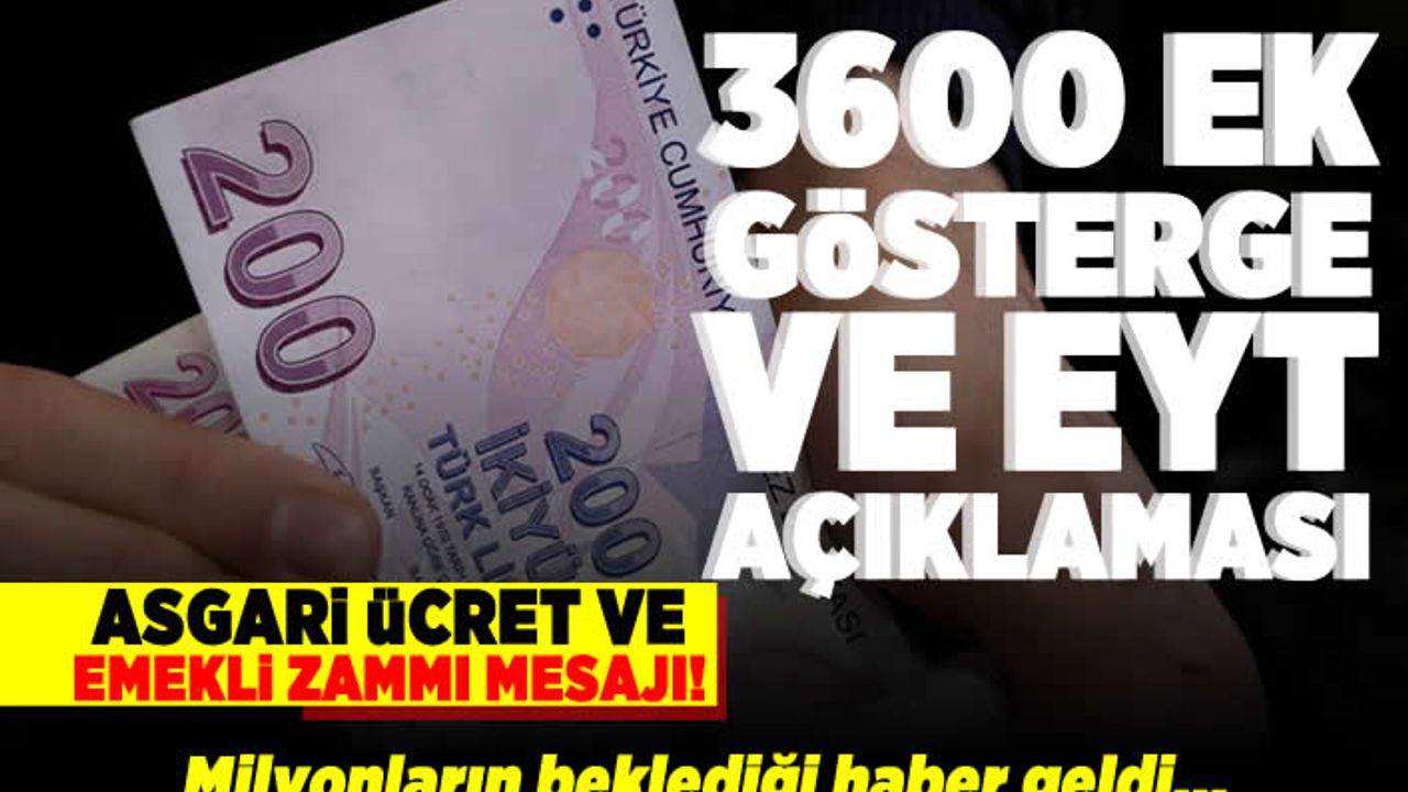 3600 Ek Gösterge ve EYT açıklaması! Asgari ücret ve emekli zammı açıklaması!