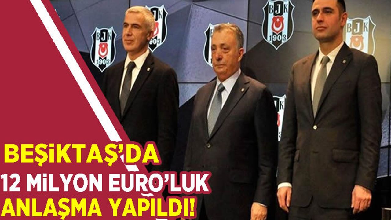 Beşiktaş'tan 12 milyon 250 bin euroluk anlaşma!