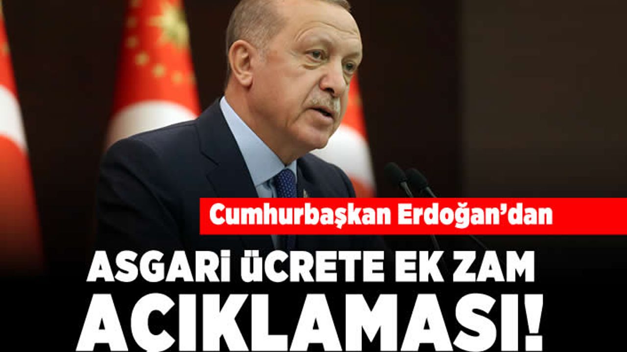 Cumhurbaşkanı Erdoğan'dan Asgari ücrete ek zam açıklaması!