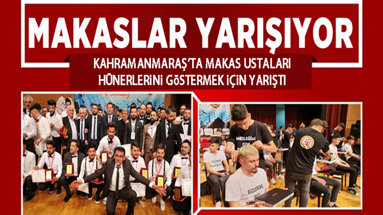 Kahramanmaraş'ta en iyi makaslar yarıştı