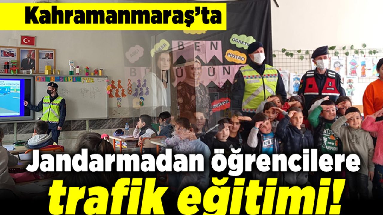 Kahramanmaraş'ta jandarmadan öğrencilere trafik eğitimi!