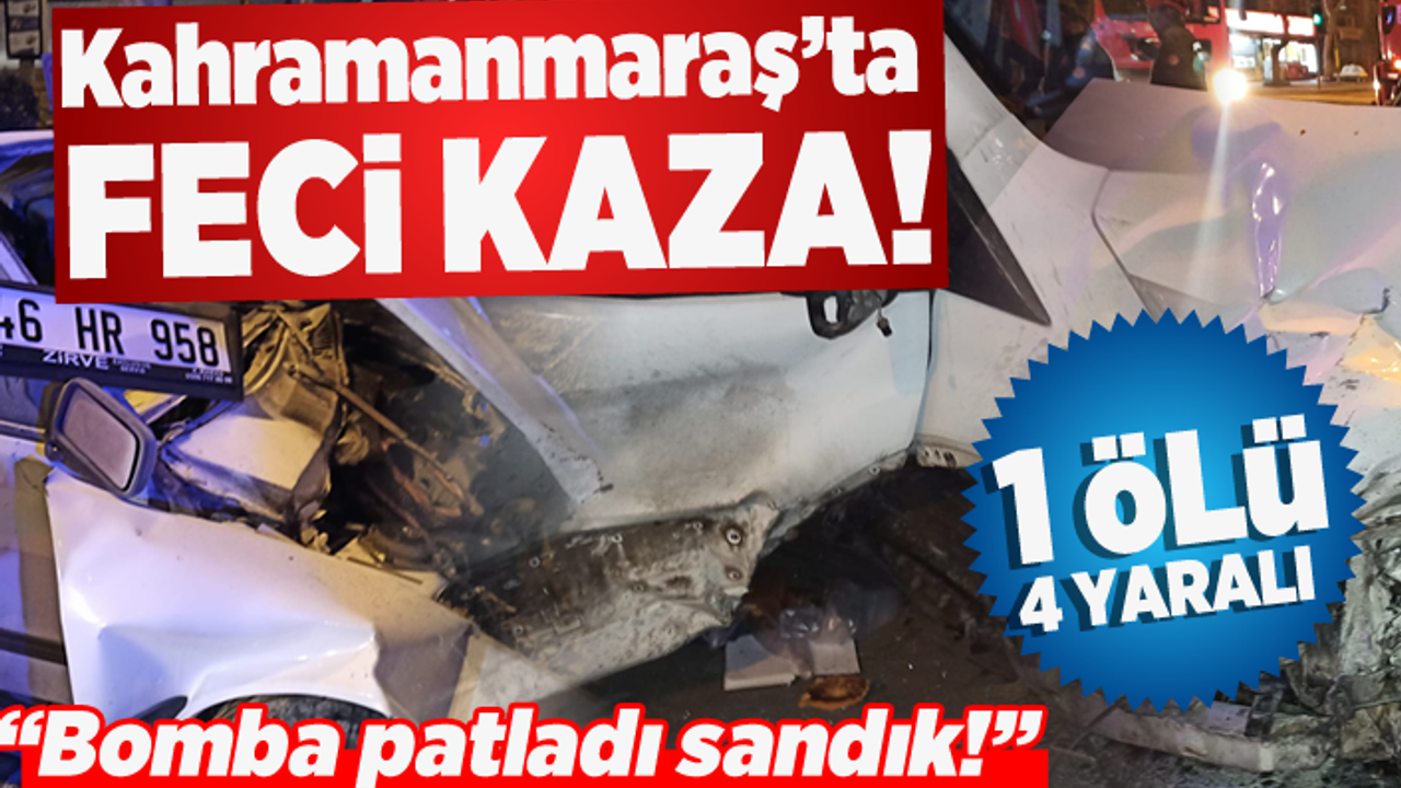 Kahramanmaraş’ta Ekmek aracı otomobil ile çarpıştı! 1 ölü, 4 yaralı