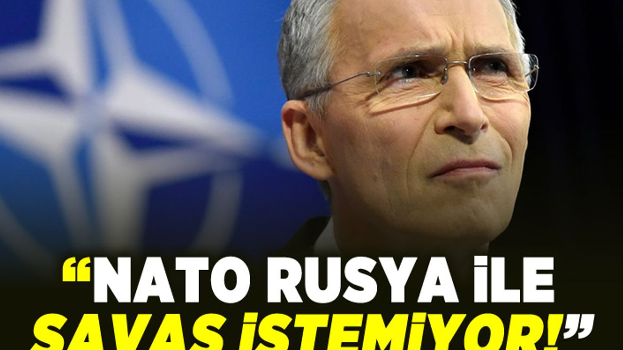 "Nato Rusya ile savaş istemiyor"