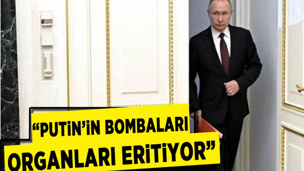 Putin'in kullandığı ''Bombalar'' hakkında feci iddia: ''Organları buharlaştırıyor!''