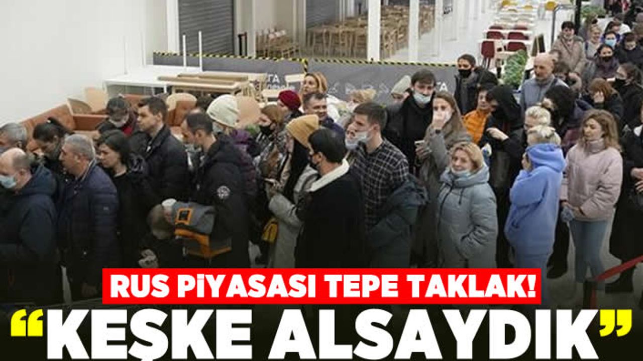 Rus piyasası tepe taklak! "Keşke alsaydık"