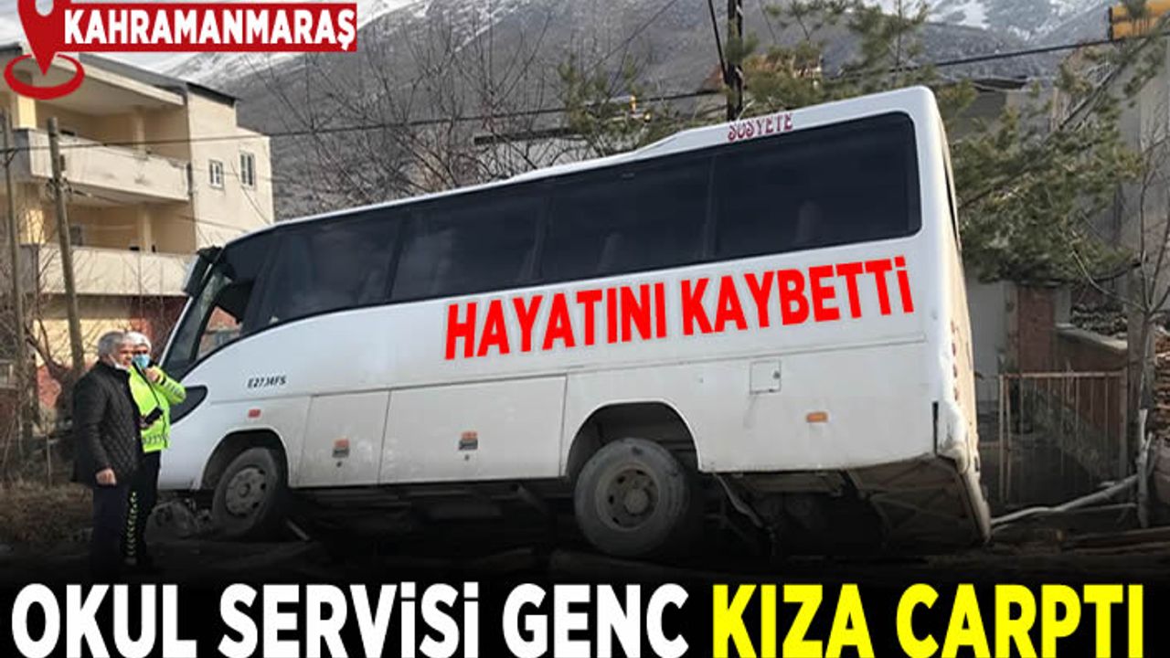 Servis aracının çarptığı genç kız öldü