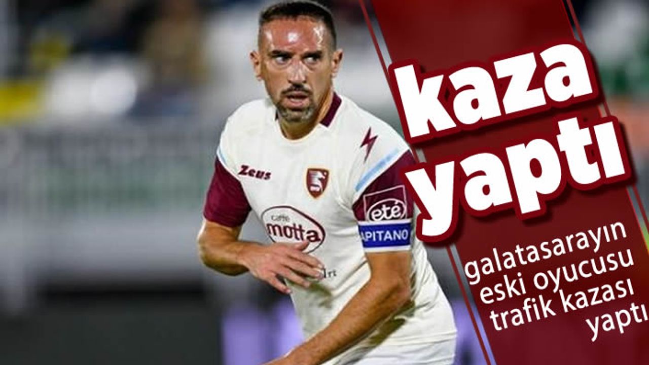 Ünlü futbolcu Franck Ribery, trafik kazası geçirdi! Hastaneye kaldırıldı