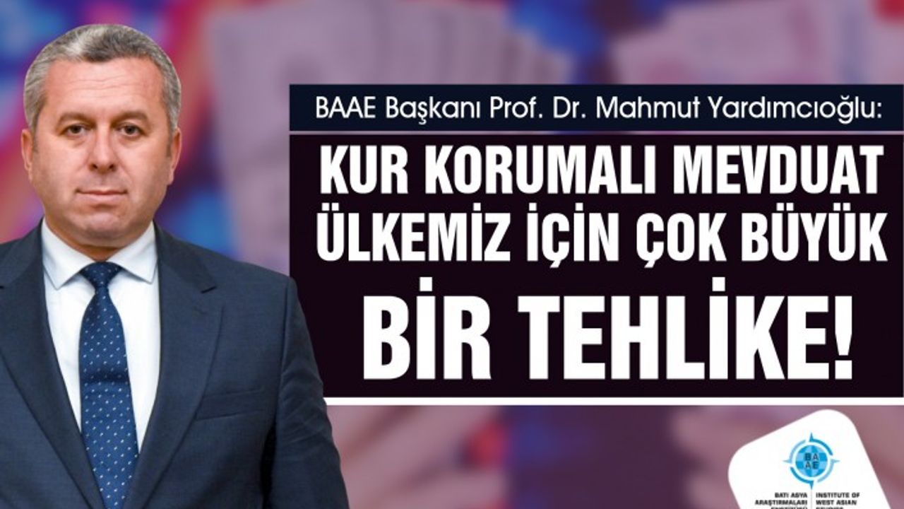 Yardımcıoğlu: Kur Korumalı Mevduat Ülkemiz İçin Çok Büyük Bir Tehlike!