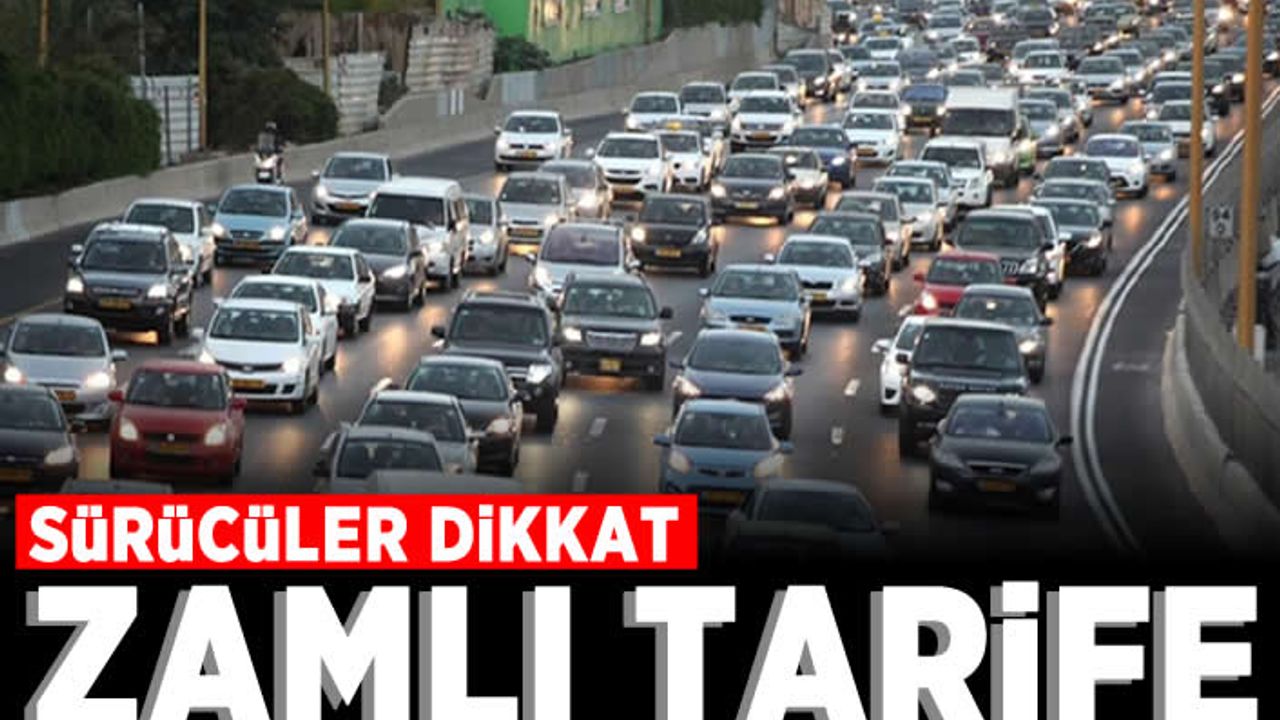 Araç sahipleri dikkat! Yarın zamlı tarifeye geçilecek