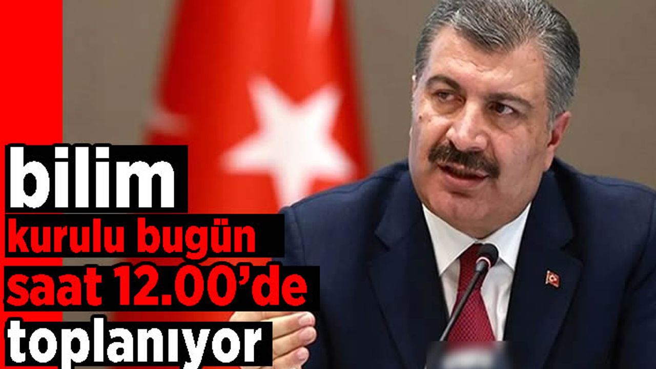 Bakan Koca "hayırlı kararlar" diye duyurdu: Bilim Kurulu bugün 12.00'de toplanıyor