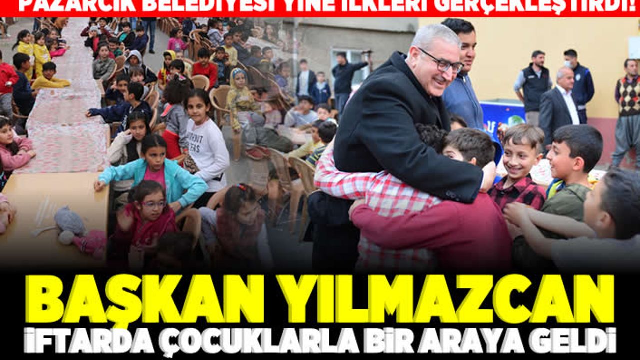 Başkan YILMAZCAN iftarda çocuklarla bir araya geldi!