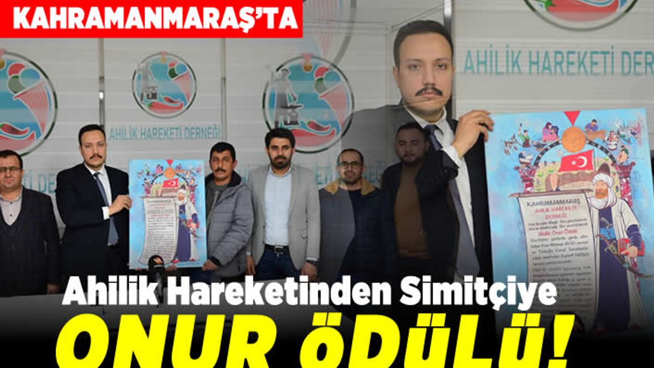 Kahramanmaraş'ta Ahilik Hareketinden Simitçiye onur ödülü!