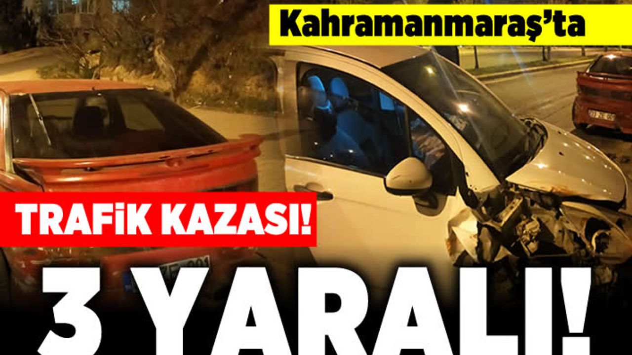 Kahramanmaraş'ta trafik kazası! 3 yaralı!